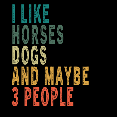 Motiv Ich mag Pferde Hunde & vielleicht 3 Personen Vintage Horse
