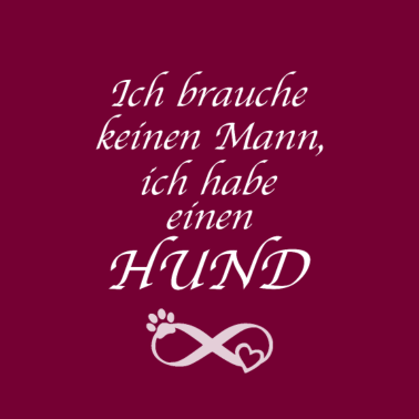 Motiv Ich brauche keinen Mann, Hunde Spruch