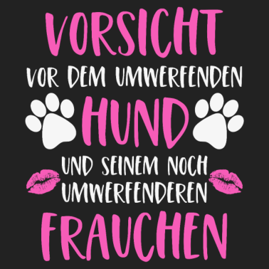 Motiv Hunde Frauchen Vorsicht vor dem umwerfenden Hund