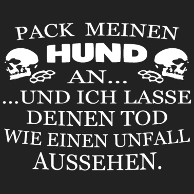 Motiv pack mein Hund an und...