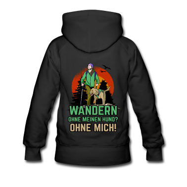Hunde Hoodie - Wandern ohne meinen Hund? Ohne mich Wanderung