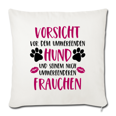 Hunde Kissenbezug - Vorsicht vor dem umwerfenden Hund Frauchen Version