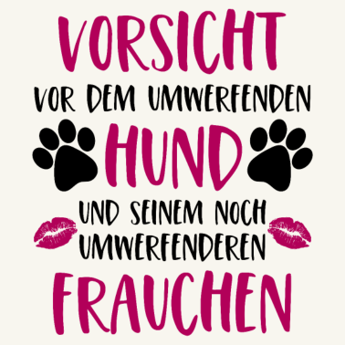 Motiv Vorsicht vor dem umwerfenden Hund Frauchen Version
