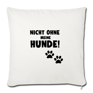 Hunde Kissenbezug - HUNDE - NICHT OHNE MEINE HUNDE