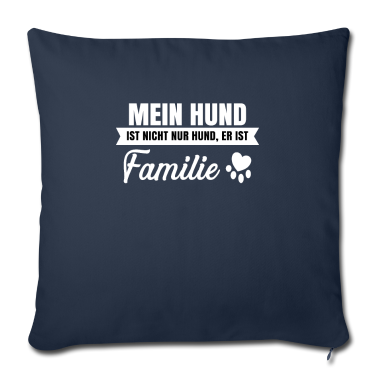 Hunde Kissenbezug - Mein Hund ist nicht nur Hund, er ist Familie