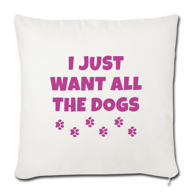 Hunde Kissenbezug - Ich will nur alle Hunde