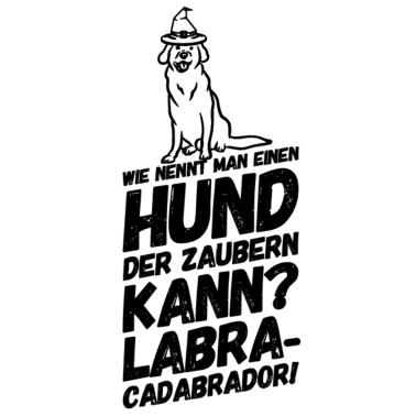 Motiv Labrador Zauberer Hund Hunde Spruch