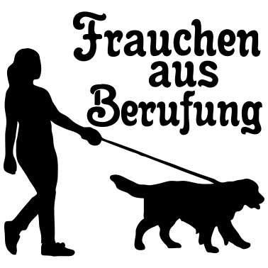 Motiv Frauchen aus Berufung Hund, Tier, Geschenk