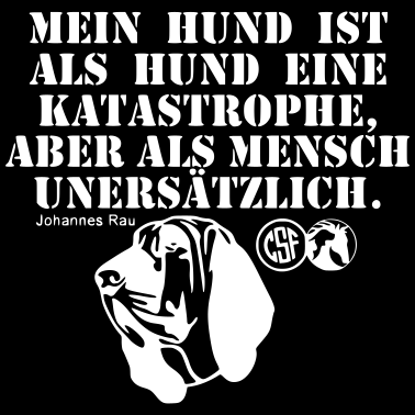 Motiv Mein Hund ist als Hund eine ...