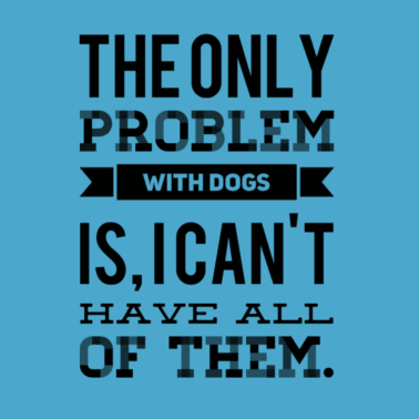 Motiv Ich kann nicht alle Hunde haben