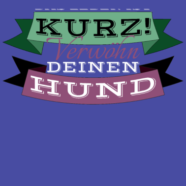 Motiv hund - verwöhn deinen Hund