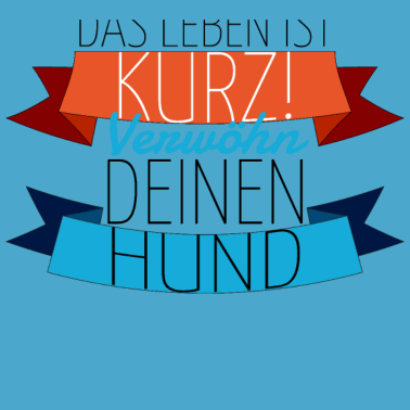 Motiv hund - verwöhn deinen Hund