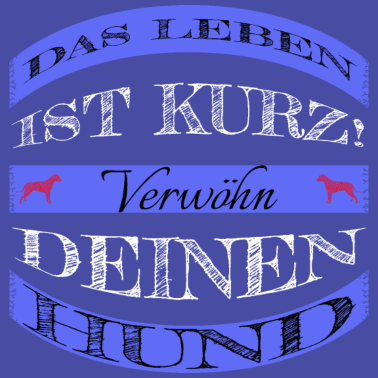Motiv hund - verwöhn deinen Hund
