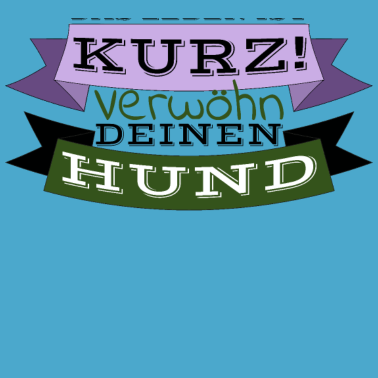 Motiv hund - verwöhn deinen Hund