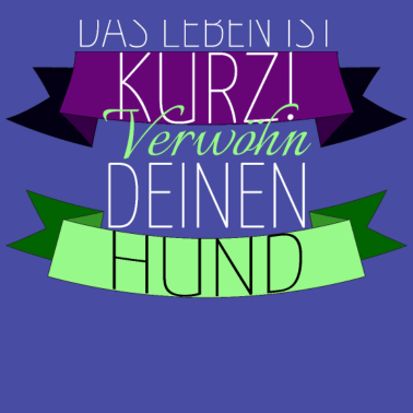 Motiv hund - verwöhn deinen Hund