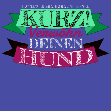 Motiv hund - verwöhn deinen Hund