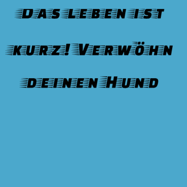 Motiv hund - verwöhn deinen Hund