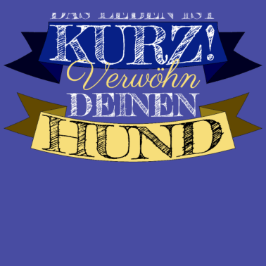 Motiv hund - verwöhn deinen Hund