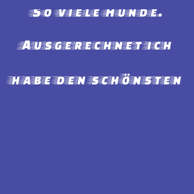 Motiv hund - mein Hund ist der schönste
