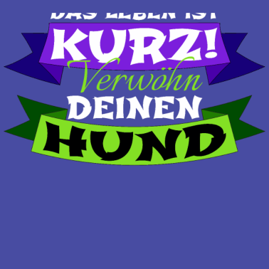Motiv hund - verwöhn deinen Hund