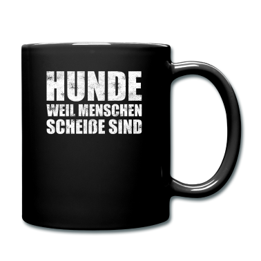 Hunde Tasse - Hunde weil Menschen scheisse sind Geschenk 0599