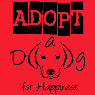 Motiv Adopt a Dog for Happiness Hund Liebe Geschenk
