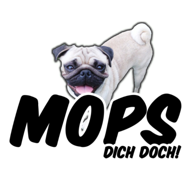 Motiv Mops Dich doch! Geschenk Hund Tier Haustier