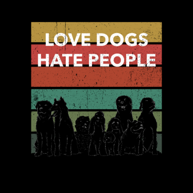Motiv Liebe Hunde - Hasse Menschen