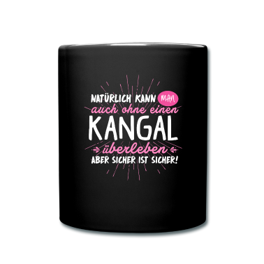 Hunde Tasse - Niemals ohne KANGAL