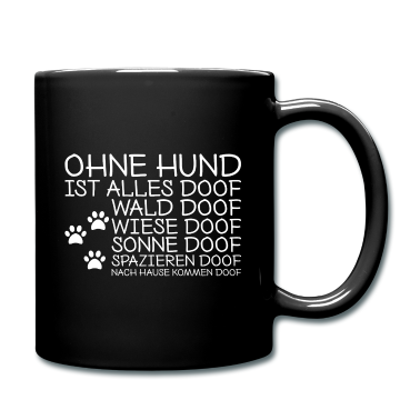 Hunde Tasse - Hunde Spruch Ohne Hund ist alles doof Geschenk