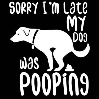 Motiv Entschuldigen Sie die Verspätung, mein Hund hat ge