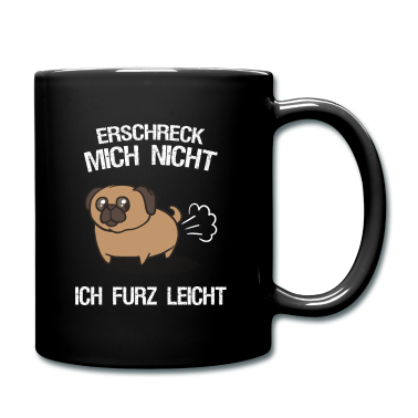 Hunde Tasse - Erschreck mich nicht ich furz leicht Mops Hund