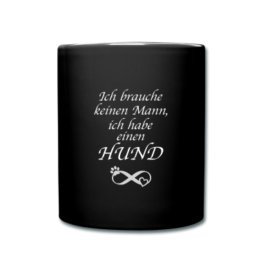 Hunde Tasse - Ich brauche keinen Mann, Hunde Spruch