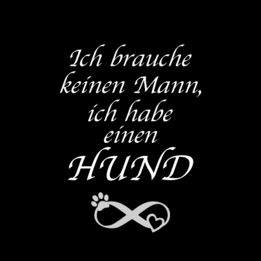 Motiv Ich brauche keinen Mann, Hunde Spruch