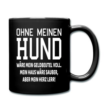 Hunde Tasse - Ohne meinen Hund Hundespruch Geschenk Hunde Spruch
