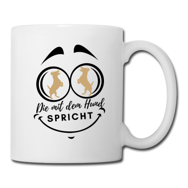 Hunde Tasse - DIE MIT DEM HUND SPRICHT - Hund Hunde Hundeshirt