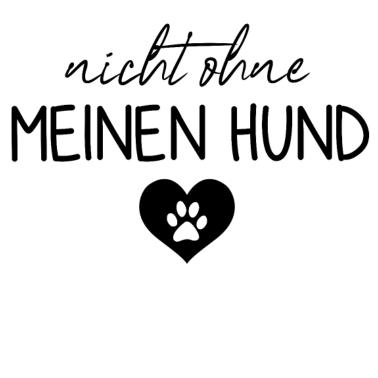 Motiv Nicht ohne meinen Hund | Hunde | Hundebesitzer