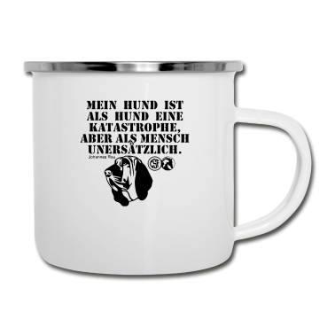 Hunde Emaille Tasse - Mein Hund ist als Hund eine ...