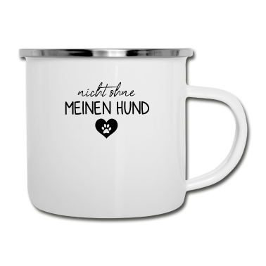 Hunde Emaille Tasse - Nicht ohne meinen Hund | Hunde | Hundebesitzer