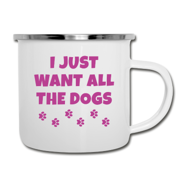 Hunde Emaille Tasse - Ich will nur alle Hunde