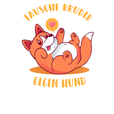 Motiv Tausche Bruder gegen Hund | Kinder Sprüche Mädel