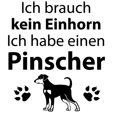 Motiv Ich brauch kein Einhorn Ich habe einen Pinscher 02
