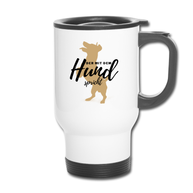 Hunde Thermobecher - DER MIT DEM HUND SPRICHT - Hund Hunde-Shirt