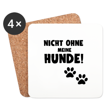 Hunde Untersetzer - HUNDE - NICHT OHNE MEINE HUNDE