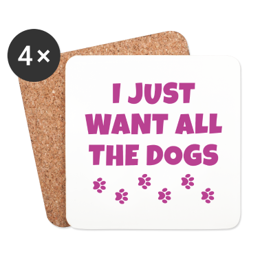 Hunde Untersetzer - Ich will nur alle Hunde