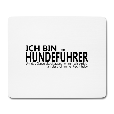 Hunde Mousepad - Ich Bin Hundeführer Geschenkidee lustig Hunde witz