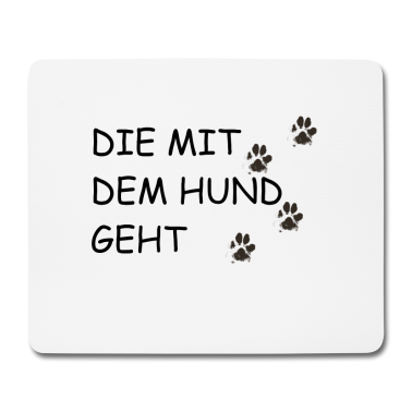 Hunde Mousepad - Hunde Spruch | DIE MIT DEM HUND GEHT
