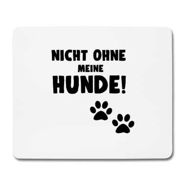 Hunde Mousepad - HUNDE - NICHT OHNE MEINE HUNDE