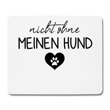 Hunde Mousepad - Nicht ohne meinen Hund | Hunde | Hundebesitzer