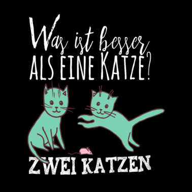 Motiv Was ist besser als eine Katze? Geschenk